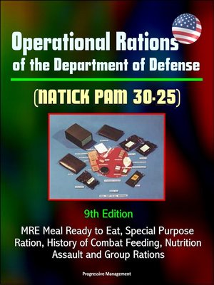 cover image of Operational Rations of the Department of Defense (NATICK PAM 30-25)--MRE Meal Ready to Eat, Special Purpose Ration, History of Combat Feeding, Nutrition, Assault and Group Rations